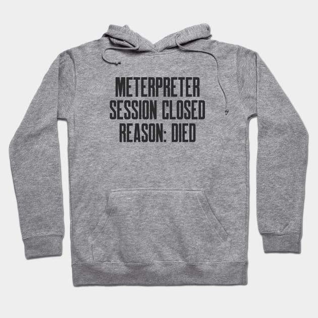 Cybersecurity Meterpreter Session Closed Reason Died Hoodie by FSEstyle